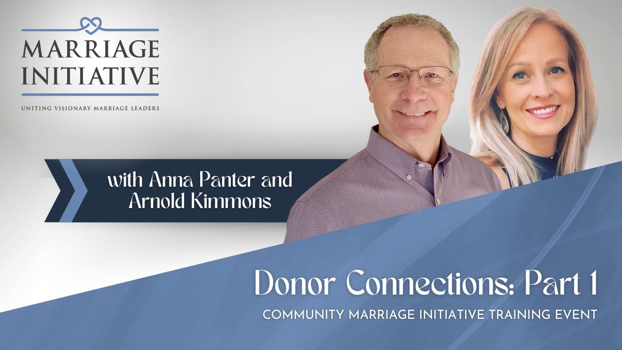 Donor Connections: Part 1 [Marriage Initiative Training Event]
