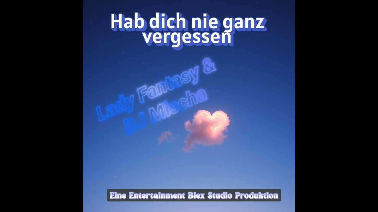 Hab dich nie ganz vergessen - Lady Fantasy & DJ Mischa (