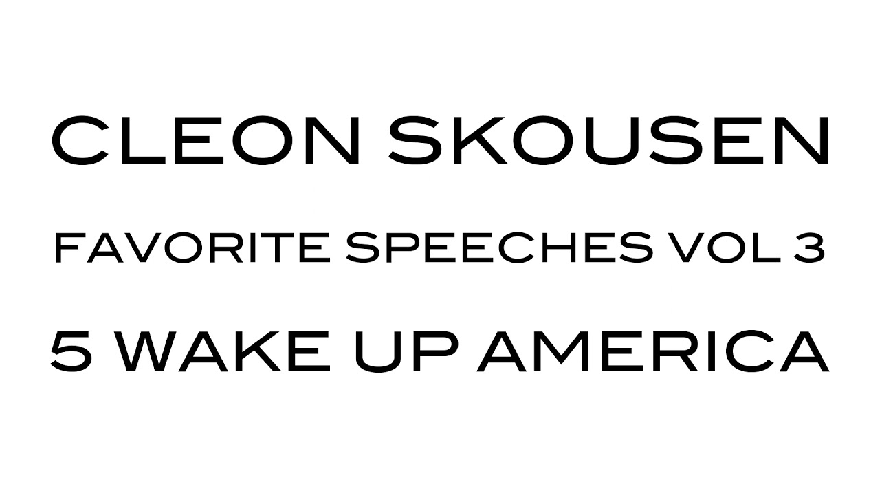 Wake Up America by Cleon Skousen from Favorite Speeches Vol 3