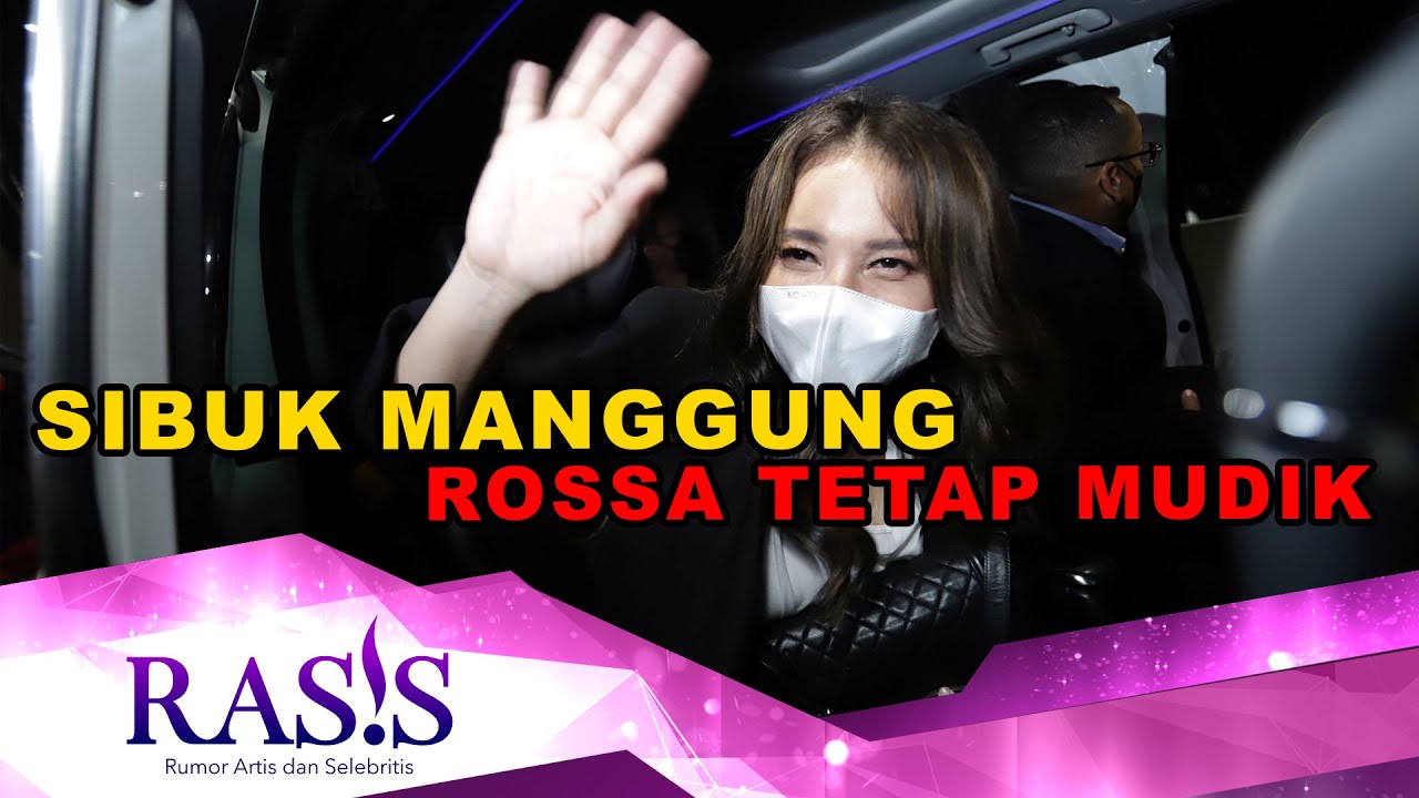 SIBUK PERSIAPKAN KONSER JELANG LEBARAN ROSSA TETAP AKAN MUDIK KE KAMPUNG HALAMAN
