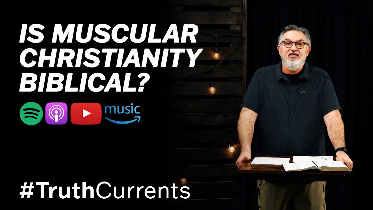 185: Is Muscular Christianity Biblical?