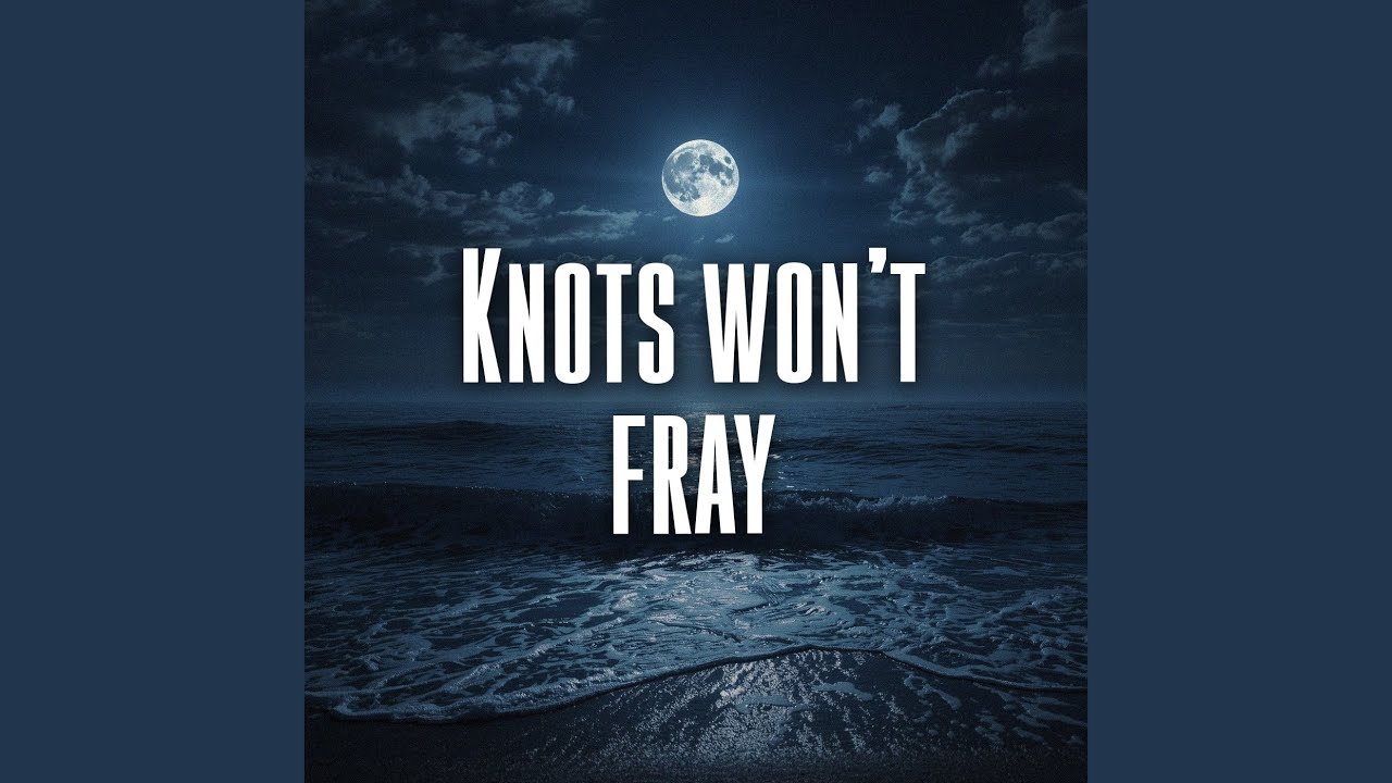 Knots won’t fray