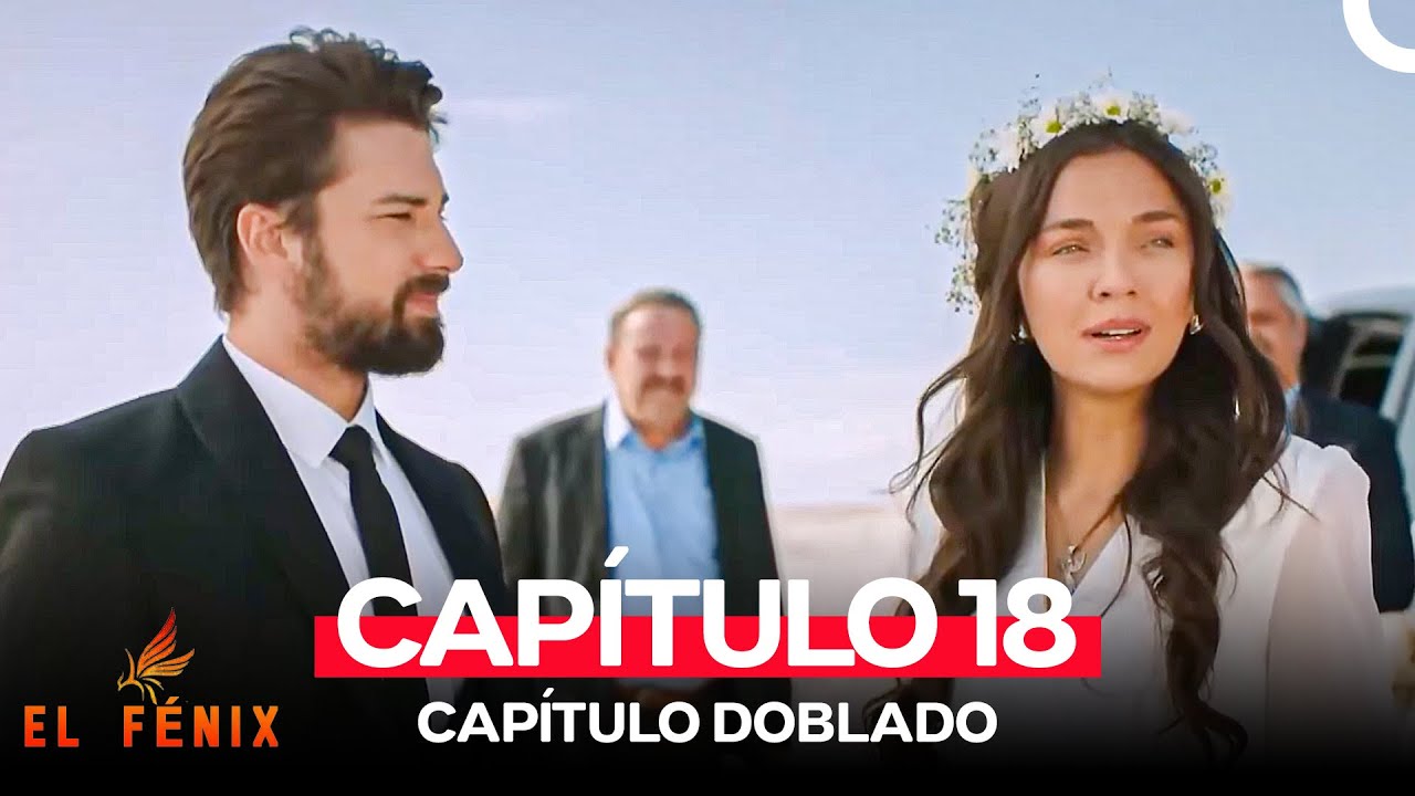 El F&eacute;nix Capitulo 18 (Doblado en Espa&ntilde;ol)