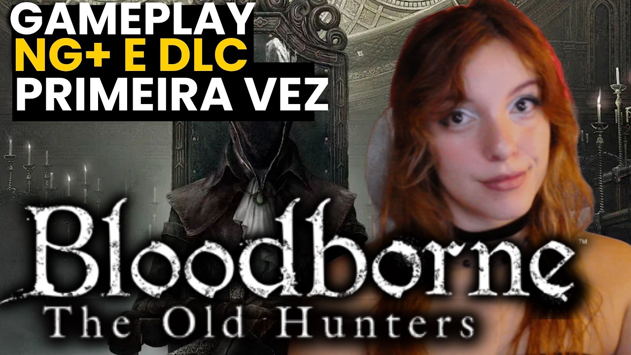 BLOODBORNE GAMEPLAY NG+ E DLC AO VIVO 🩸 Laurence + Chalices | Com AnnyPichu