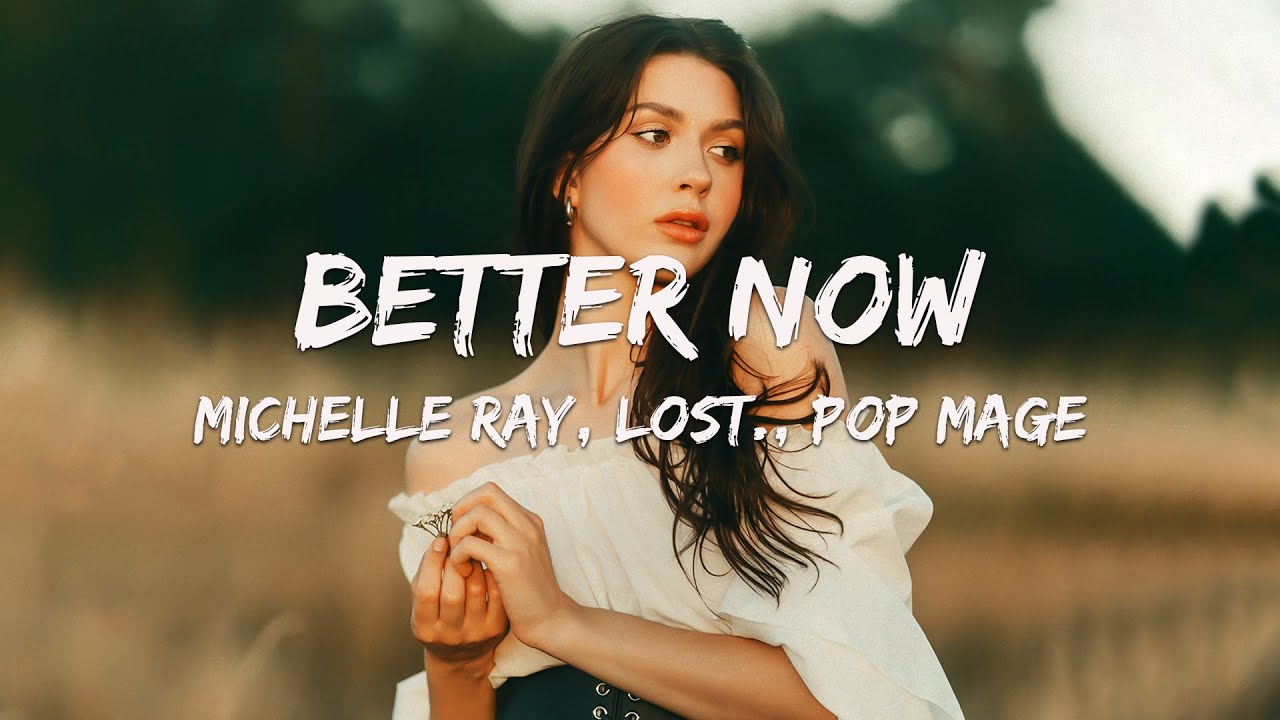 Michelle Ray, lost., Pop Mage - Better Now (Magic Cover Release)