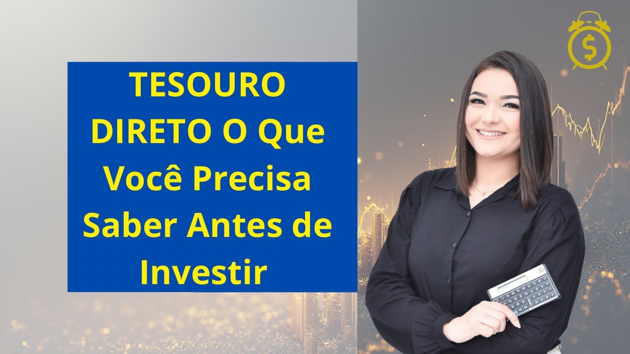 Investir no Governo??? O que você precisa saber antes de investir no Tesouro Direto