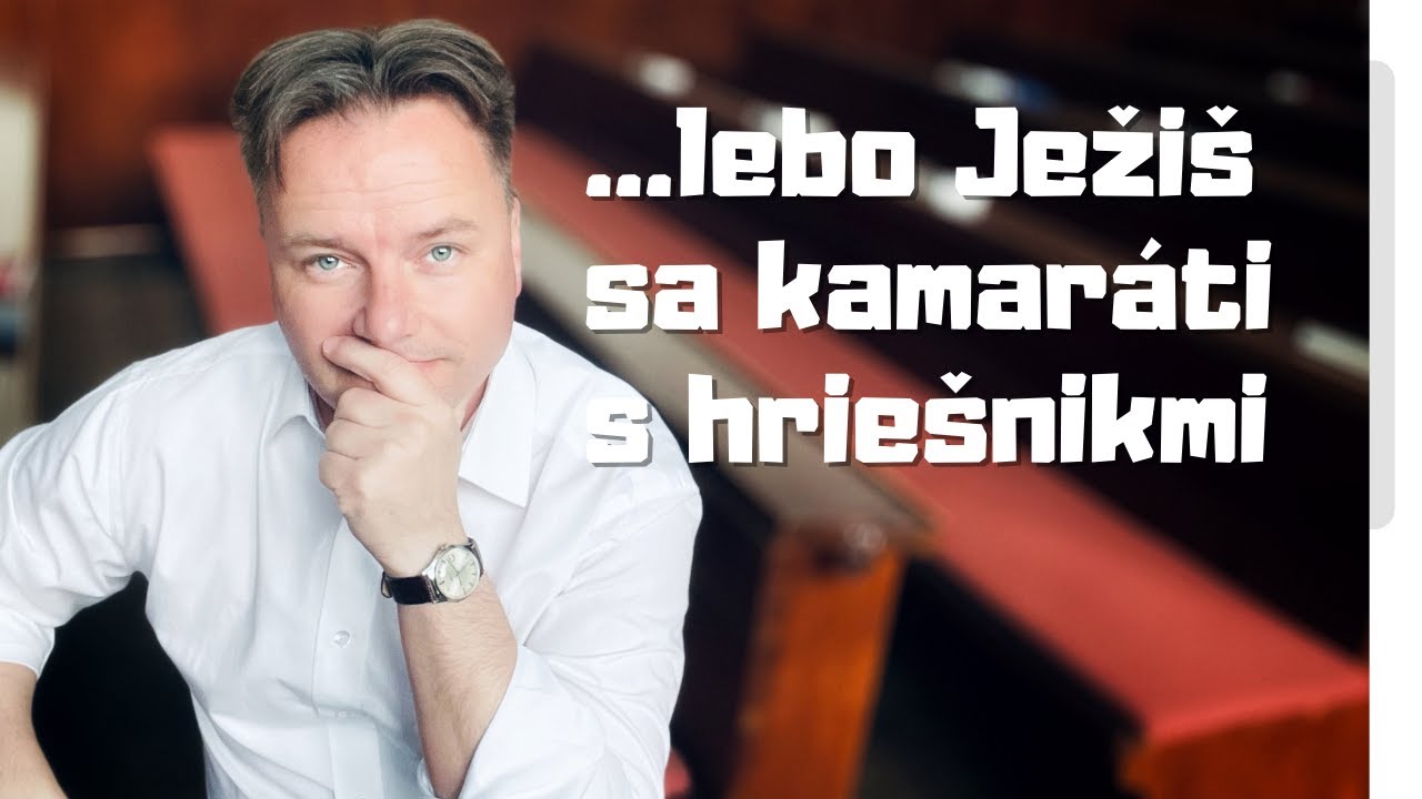 ...lebo Ježiš sa kamaráti s hriešnikmi | Obyčajný život | Tibor Jančík