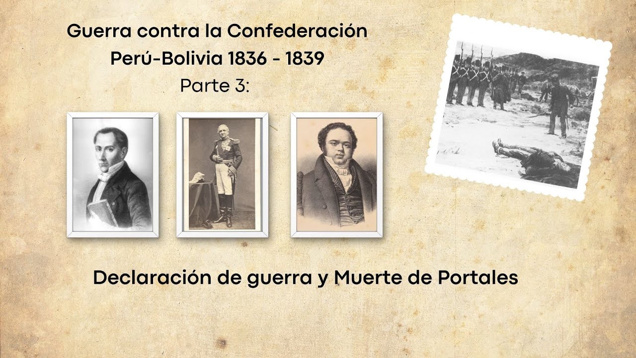 Guerra contra la Confederación Perú Bolivia. La declaración de guerra y la muerte de Diego Portales