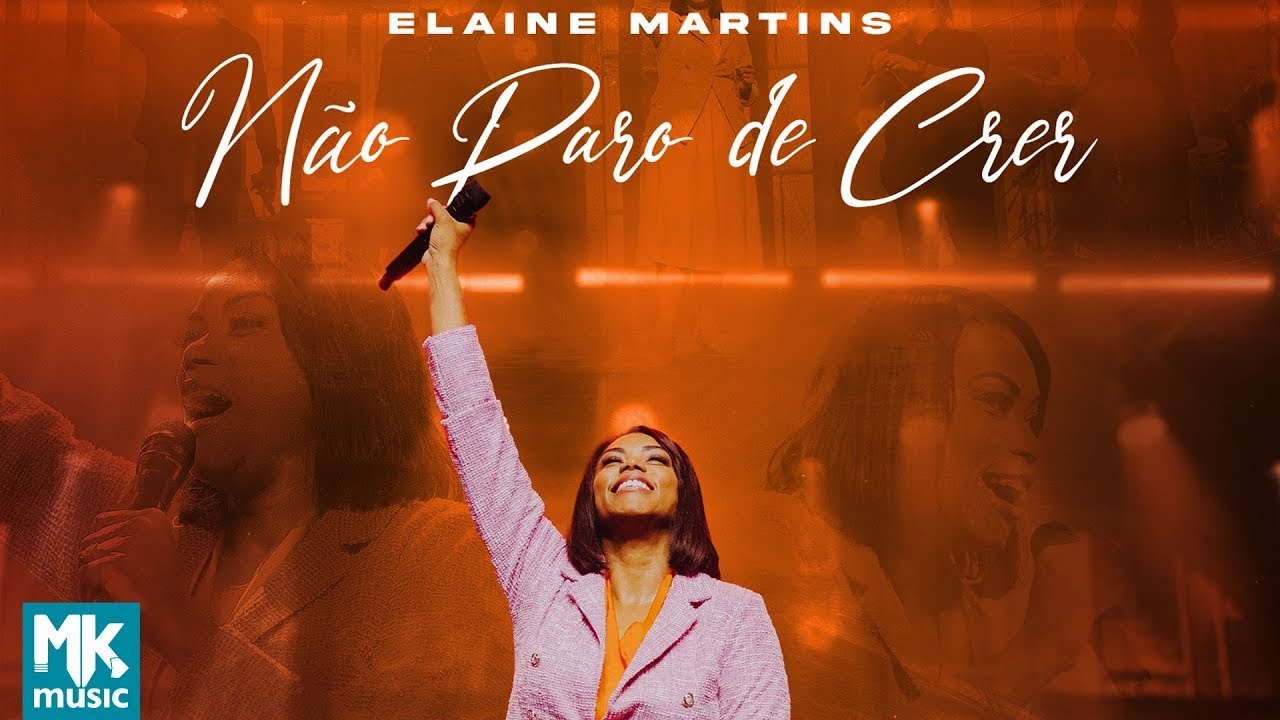 Elaine Martins - N&atilde;o Paro de Crer (Ao Vivo) (Clipe Oficial MK Music)
