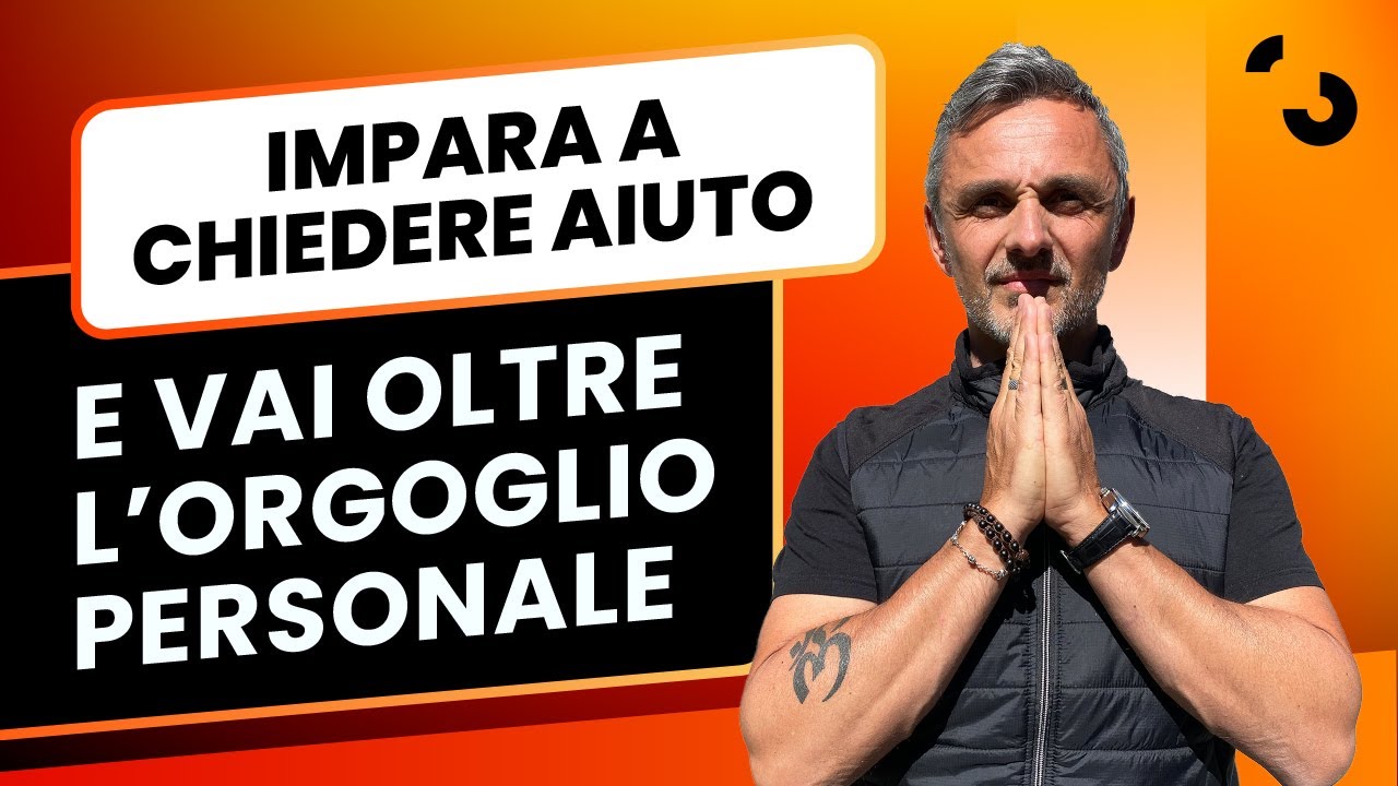 Impara a chiedere aiuto e vai oltre il tuo orgoglio personale | Filippo Ongaro