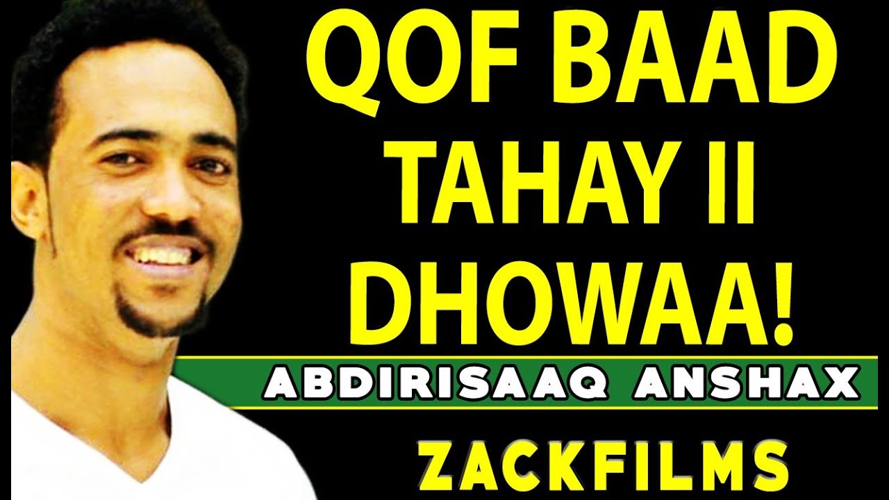 CABDIRISAAQ ANSHAX┇QOF BAAD TAHAY II DHOWAA - QISO DHABA ᴴᴰ┇LYRICS 2019