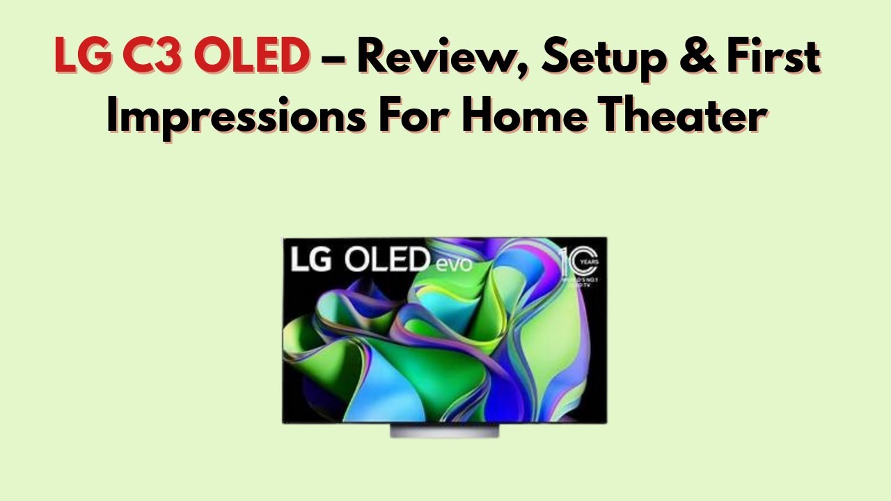 LG C3 OLED – Обзор, настройка и первые впечатления для домашнего кинотеатра