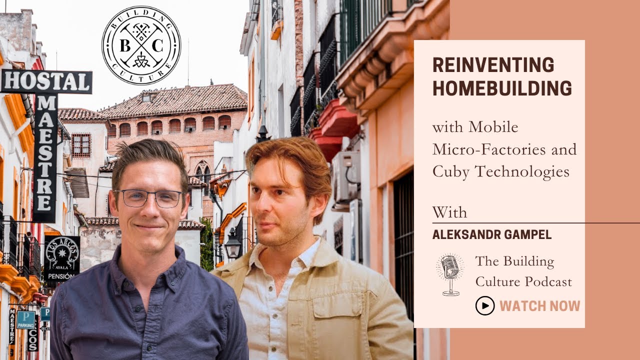 #45 Aleksandr Gampel: Reinventing Homebuilding with Mobile Micro-Factories and Cuby Technologies