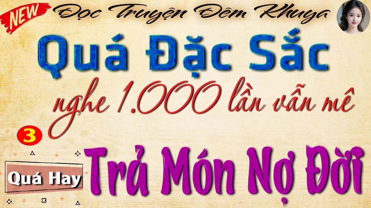 ĐẶC BIỆT HAY - Nghe 1.000 lần vẫn mê vì quá hay  - 'TRẢ MÓN NỢ ĐỜI ' _ Đọc truyện đêm khuya ngủ ngon