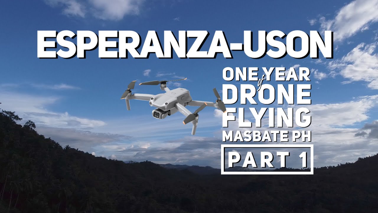 Esperanza to Uson - One Year of Drone Flying in Masbate PH Part 1