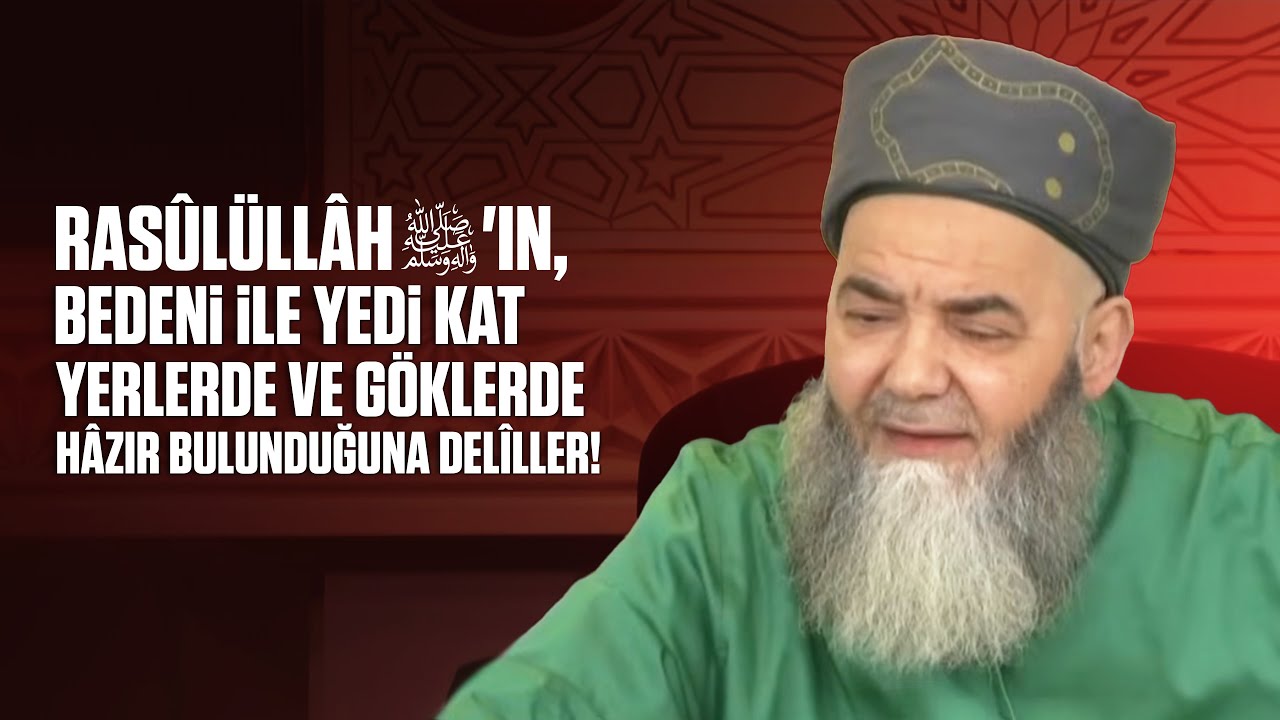 Rasûlüllâh ﷺ'in, Bedeni İle Yedi Kat Yerlerde ve Göklerde Hâzır Bulunduğuna Delîller!