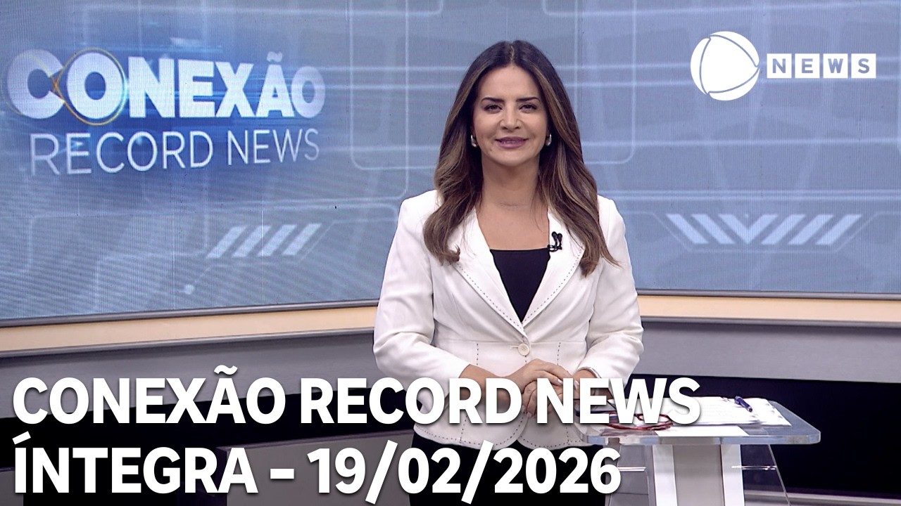 Conexão Record News - 19/02/2026