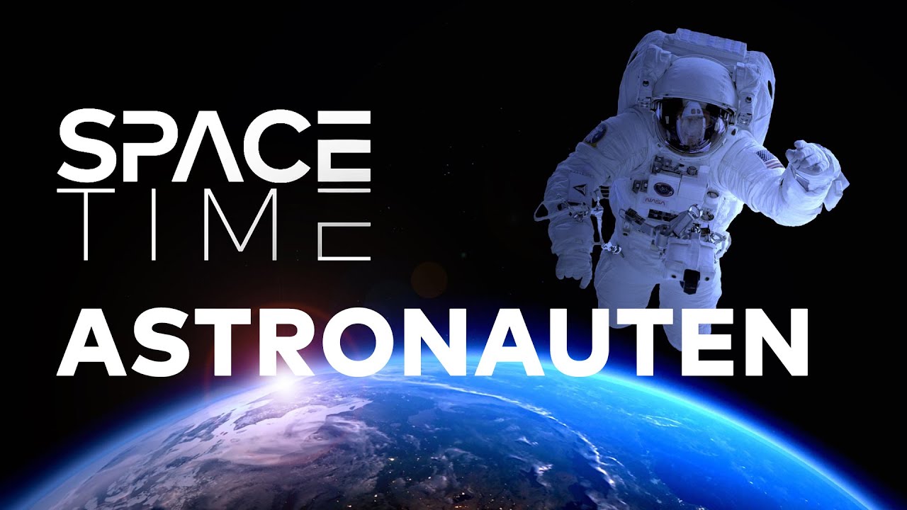 ASTRONAUTEN - Arbeitsplatz Unendlichkeit | SPACETIME Doku