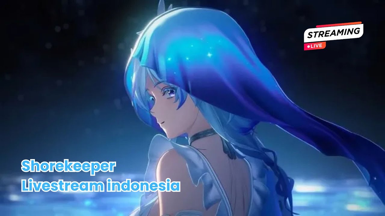 Shorekeeper Livestream indonesia - wuthering waves #livestream