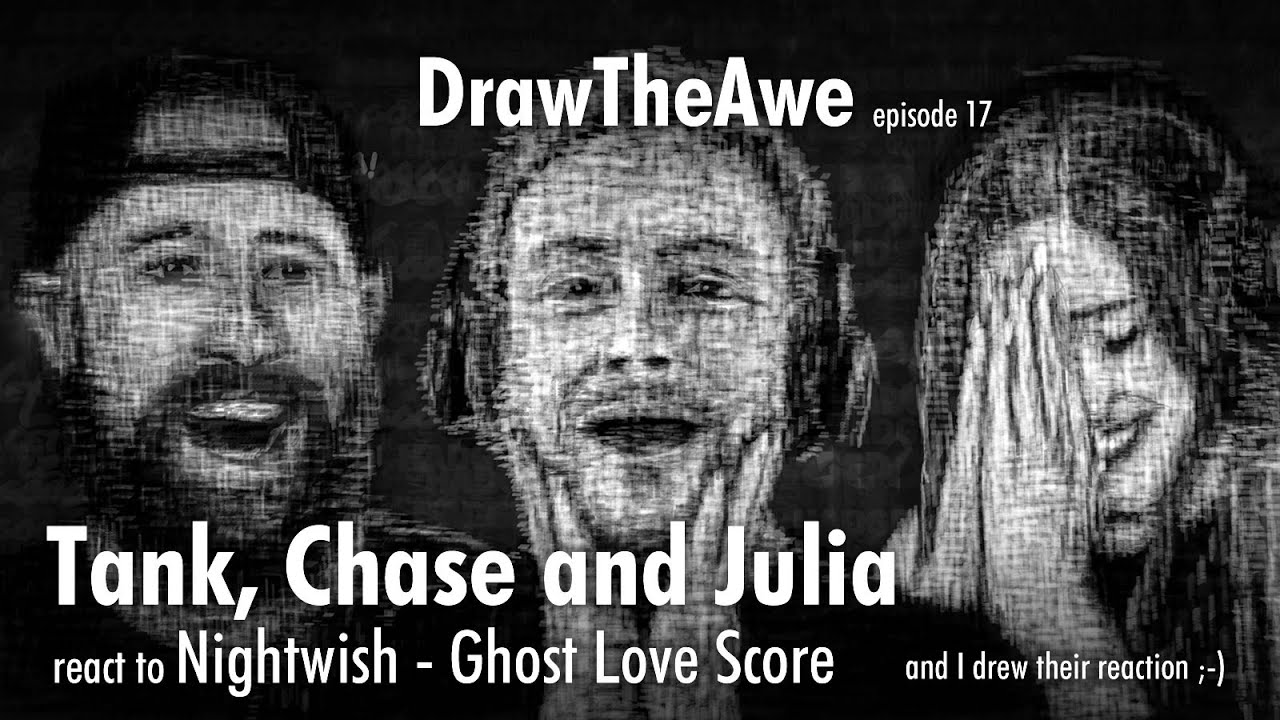 DrawTheAwe - Tank, Chase, and Julia react to Nightwish, Ghost Love Score