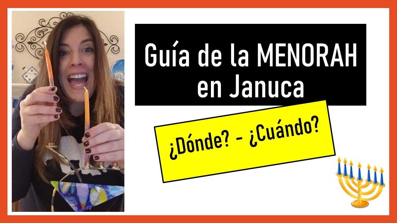 Como encender las velas de Januca? Donde, como y a que hora hay que encender la Menora de Januca?