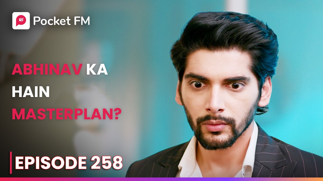 Abhinav Ka Hain Masterplan? | Episode 258 | The Return of Tiger | Pocket FM