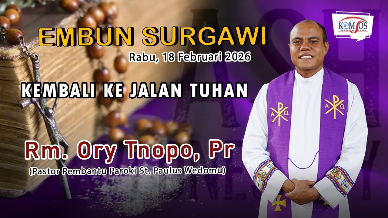 Embun Surgawi#30, Rabu 18 Februari 2026, Kembali Ke Jalan Tuhan, Rm. Ory Tnopo, Pr