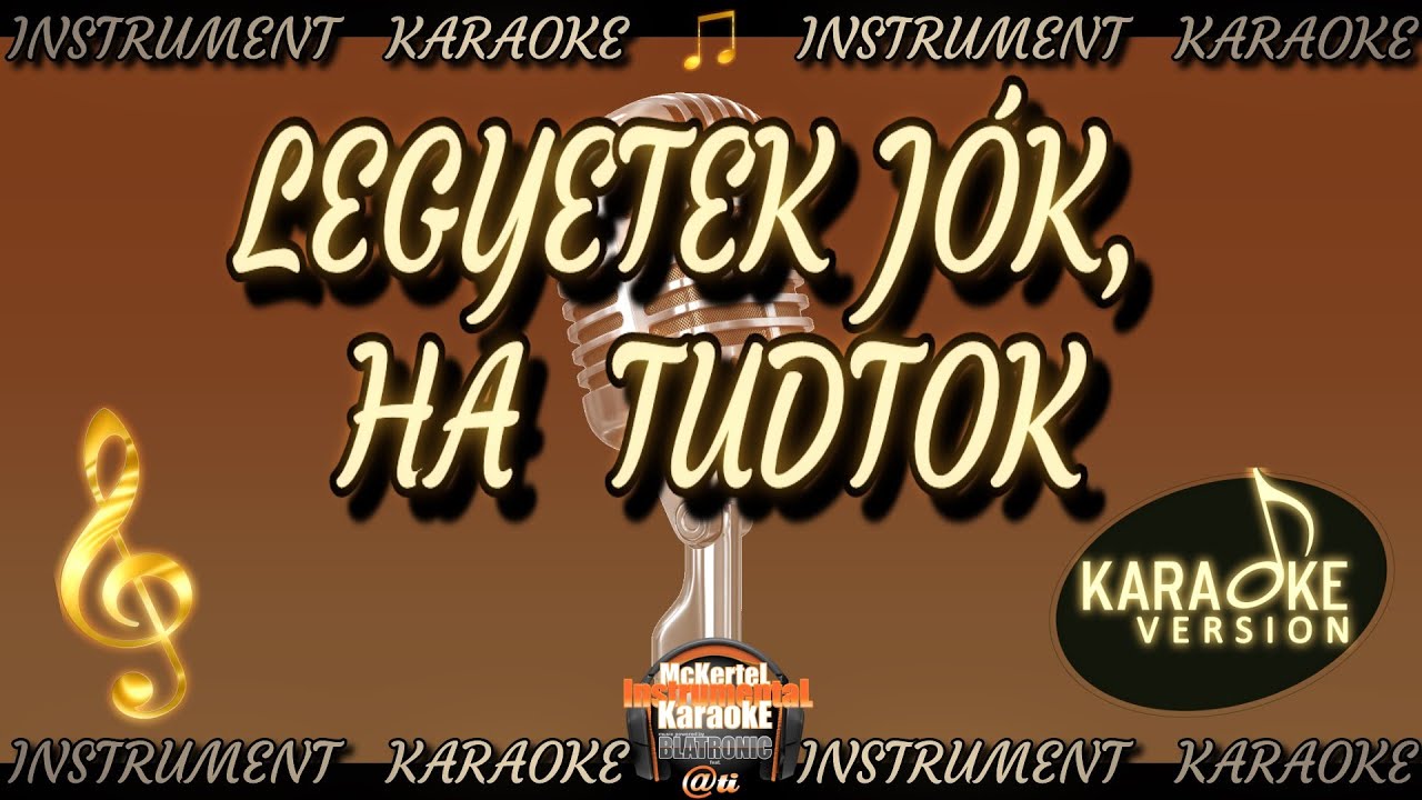 🎼 Legyetek Jók, Ha Tudtok (KARAOKE) FilmSlágerek Magyarul
