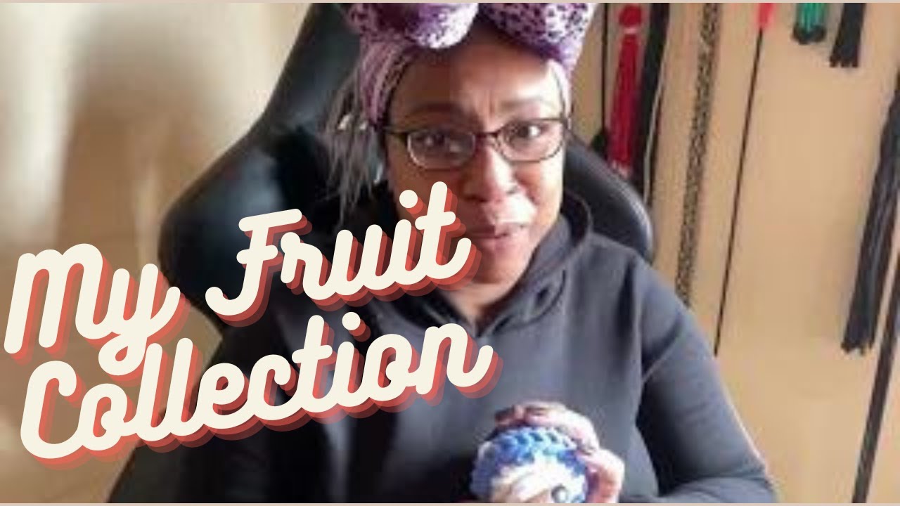 My Fruit Collection...