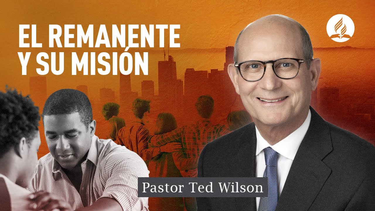 En esto creemos #13: El Remanente y Su Misión | Pastor Ted Wilson