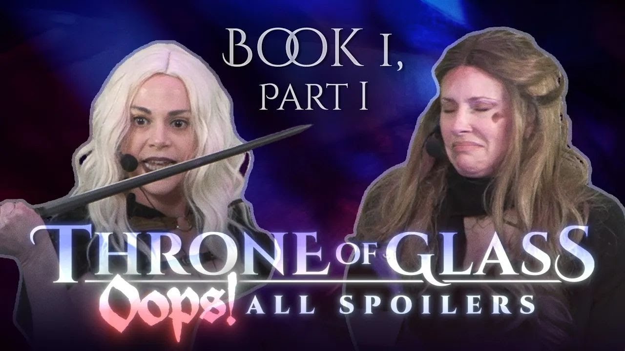 Throne Of Glass - Oops! All Spoilers // Book 1, Part 1