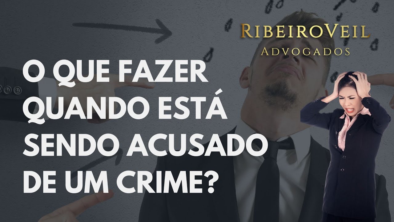 Estou sendo acusado de um crime o que posso fazer