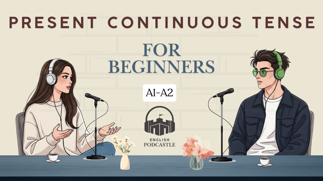 Present Simple Continuous Tense for Beginners l English Podcastle