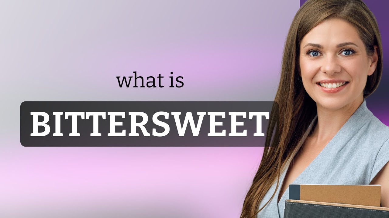 Bittersweet | meaning of BITTERSWEET