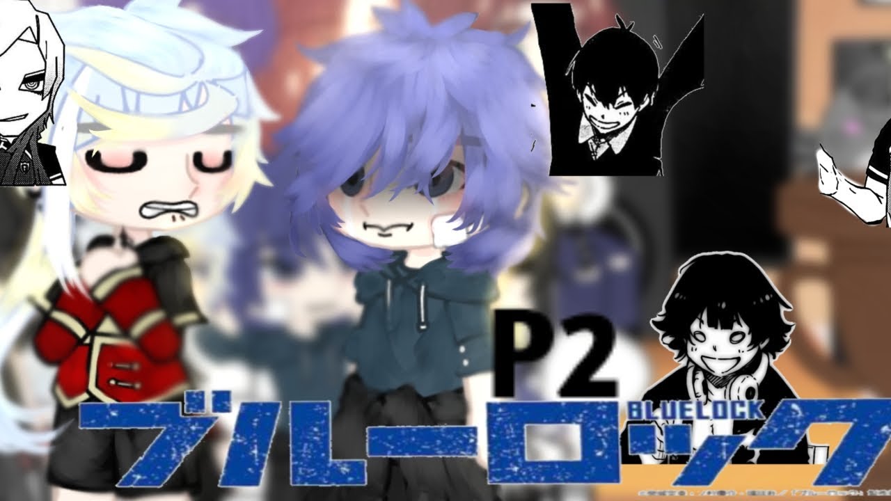 ⚽ blue lock react to...⚽ ||P2||✨ {gacha club} \\!NO SHIPS!\\💥