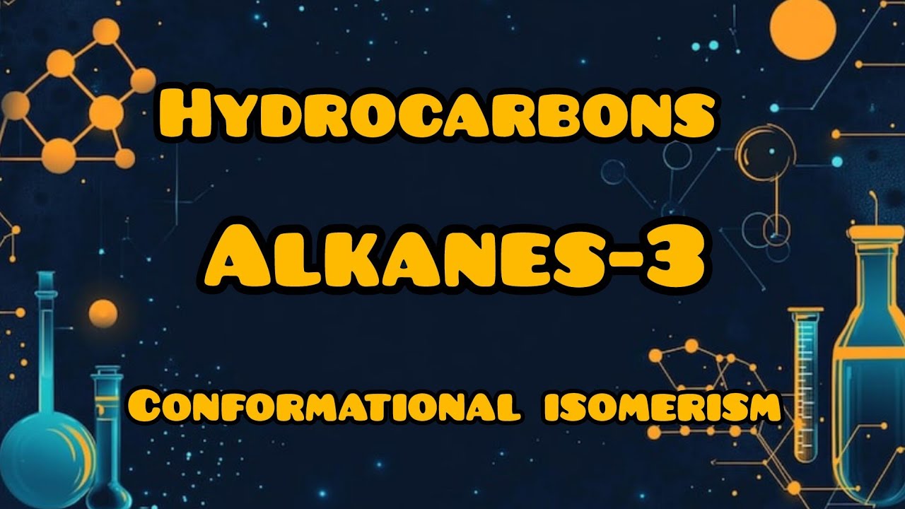 | Conformational Isomerism | Hydrocarbons | Alkanes - 3 |