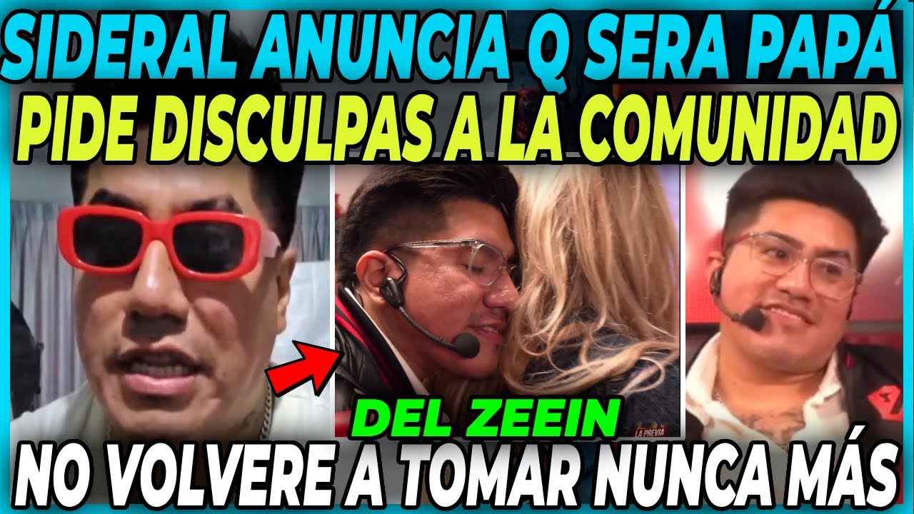 😲SIDERAL REVELA QUE SERA PAPÁ😲 PIDE DISCULPAS A LA COMUNIDAD DEL ZEEIN POR SU BORRACHERA