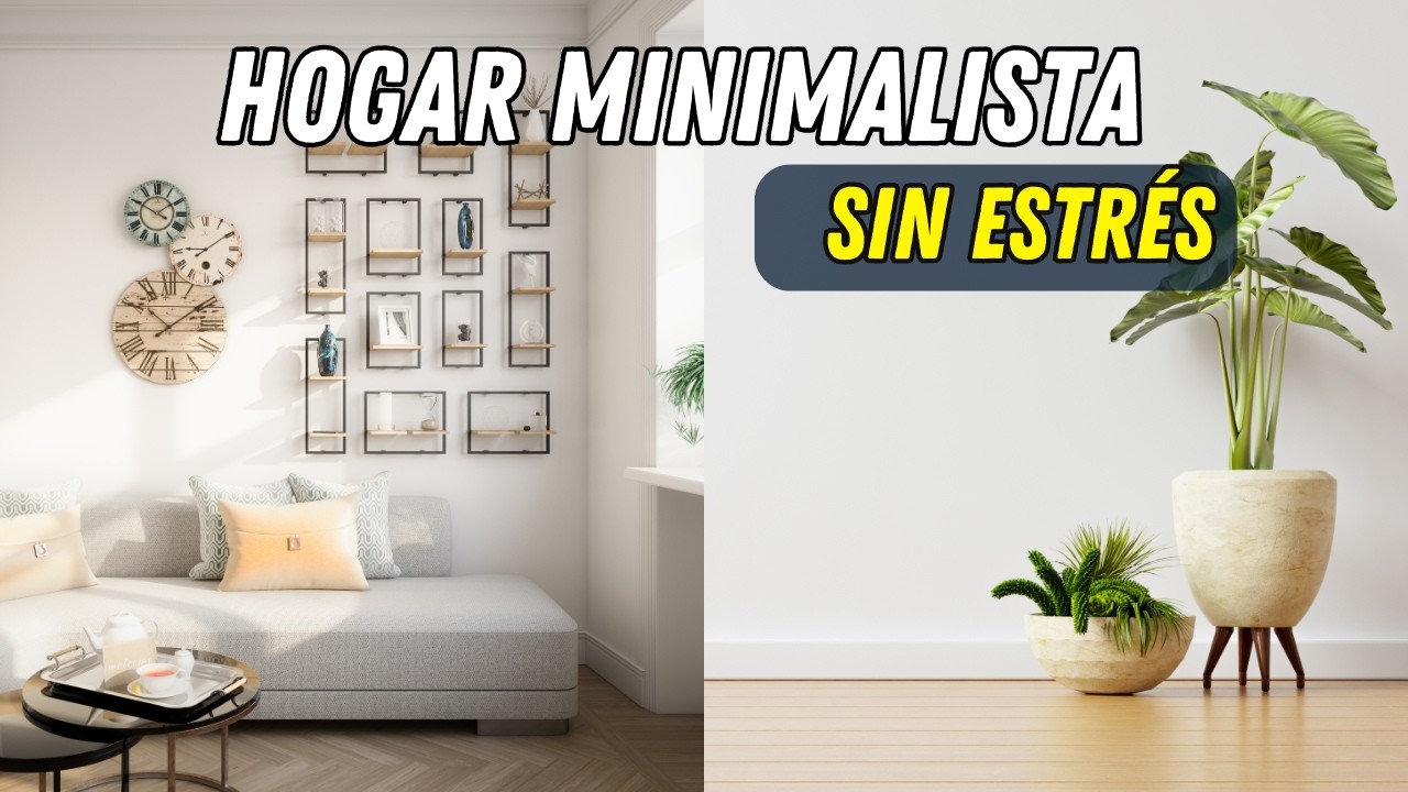 Cómo lograr un HOGAR MINIMALISTA sin ESTRÉS 🏠✨