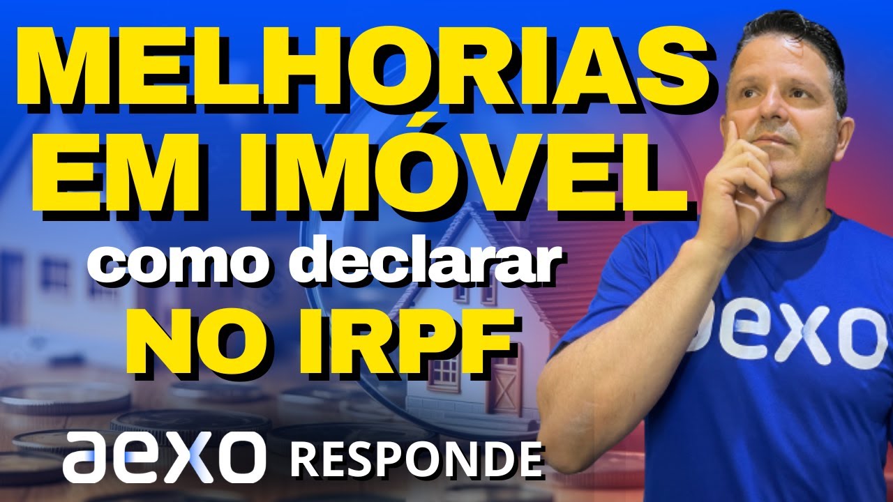 COMO DECLARAR MELHORIAS DE IM&Oacute;VEL FINANCIADO NO IRPF? | BENFEITORIAS | IMPOSTO DE RENDA