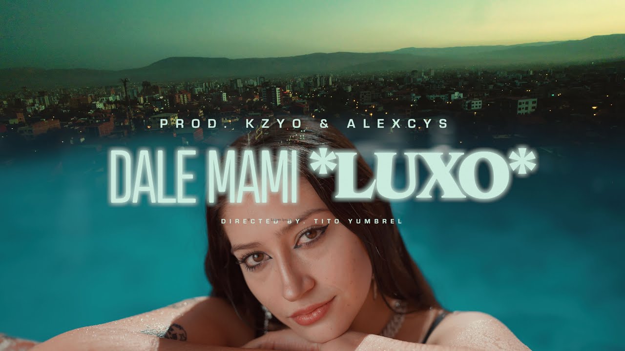 LUXO - Dale Mami (OFICIAL VIDEO)