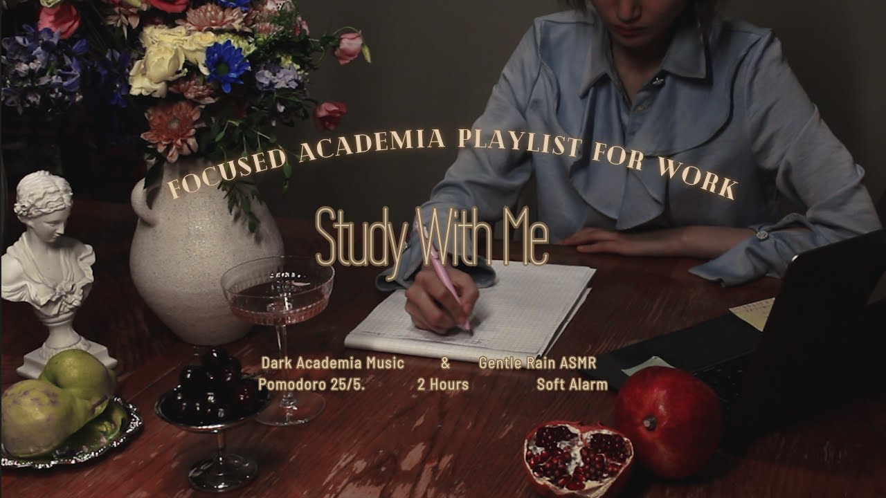 💐🏛️✨2 Hours Study With Me | Focused Academia Playlist | Gentle Rain ASMR | Pomodoro 25/5