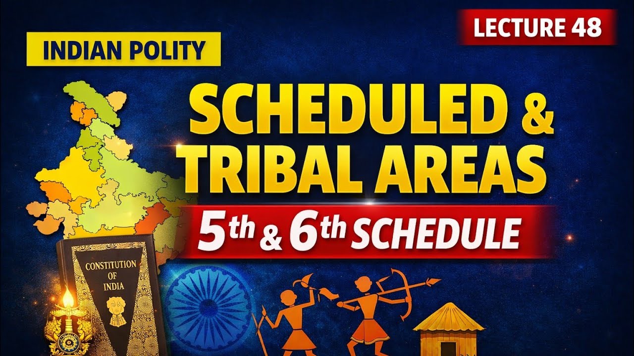 Scheduled & Tribal Areas | 5th & 6th Schedule Explained  Indian Polity | lec-48