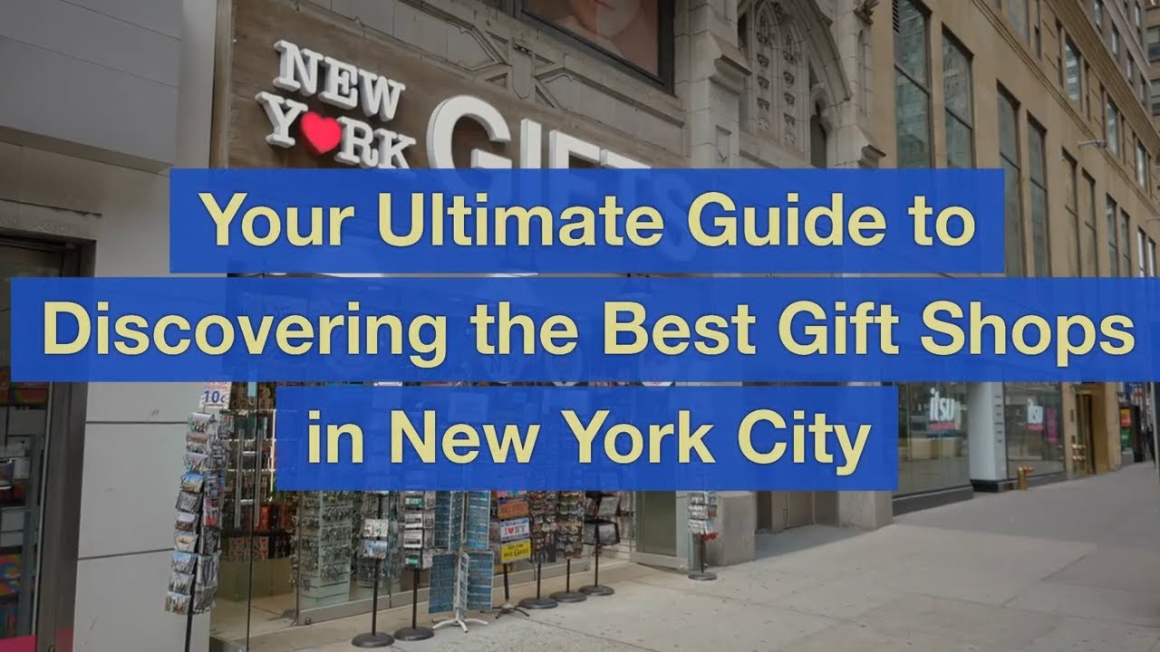 Your Ultimate Guide to Discovering the Best Gift Shops in New York City