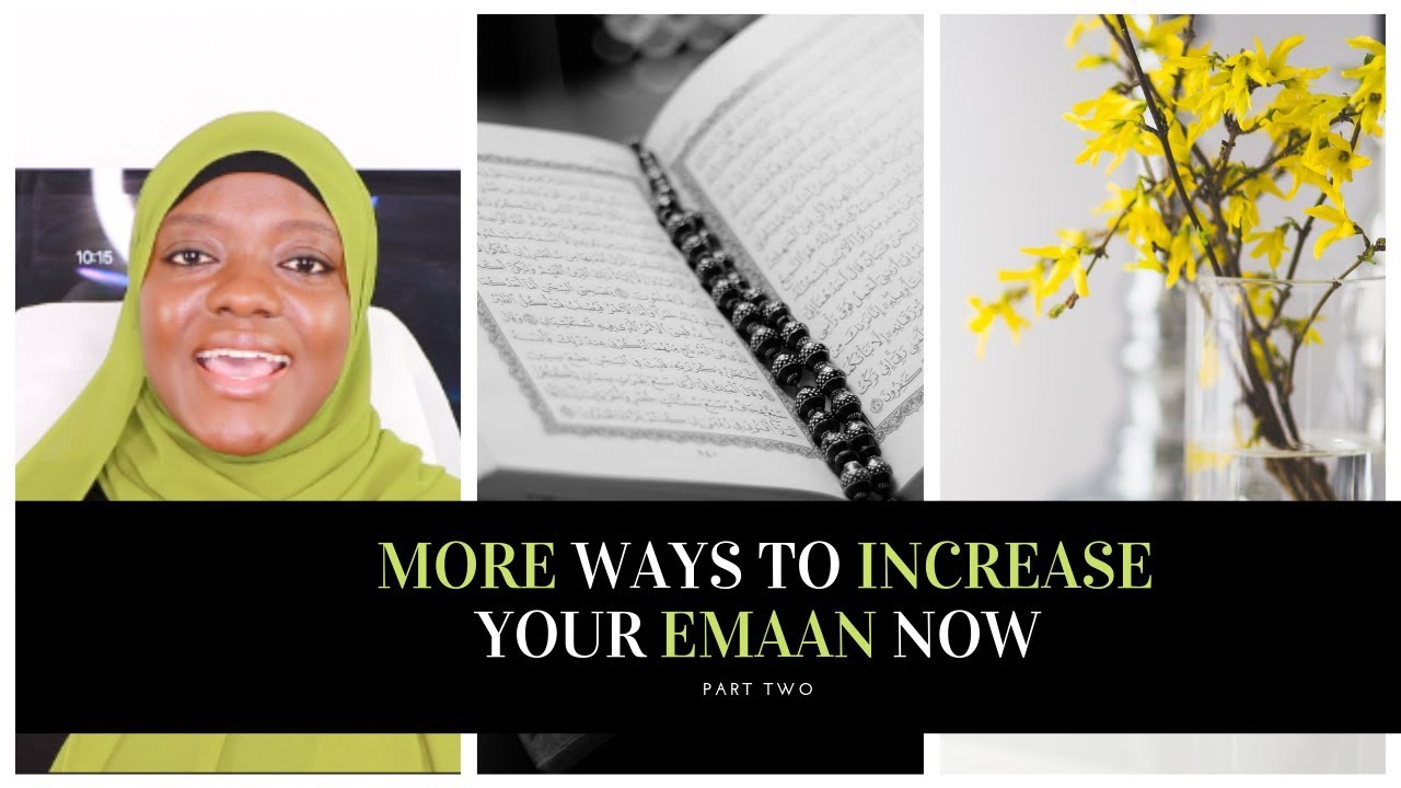 OUTSTANDING WAYS TO INCREASE YOUR EMAAN (Prt 2)