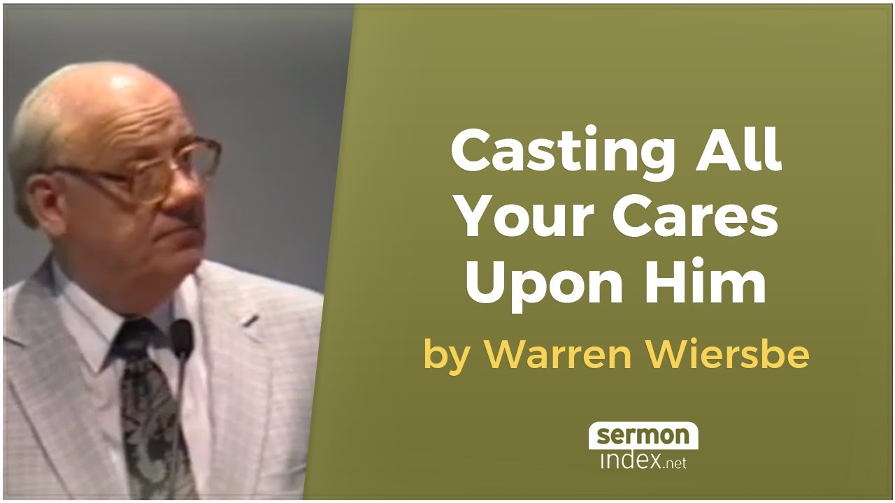 Casting All Your Cares Upon Him by Warren Wiersbe