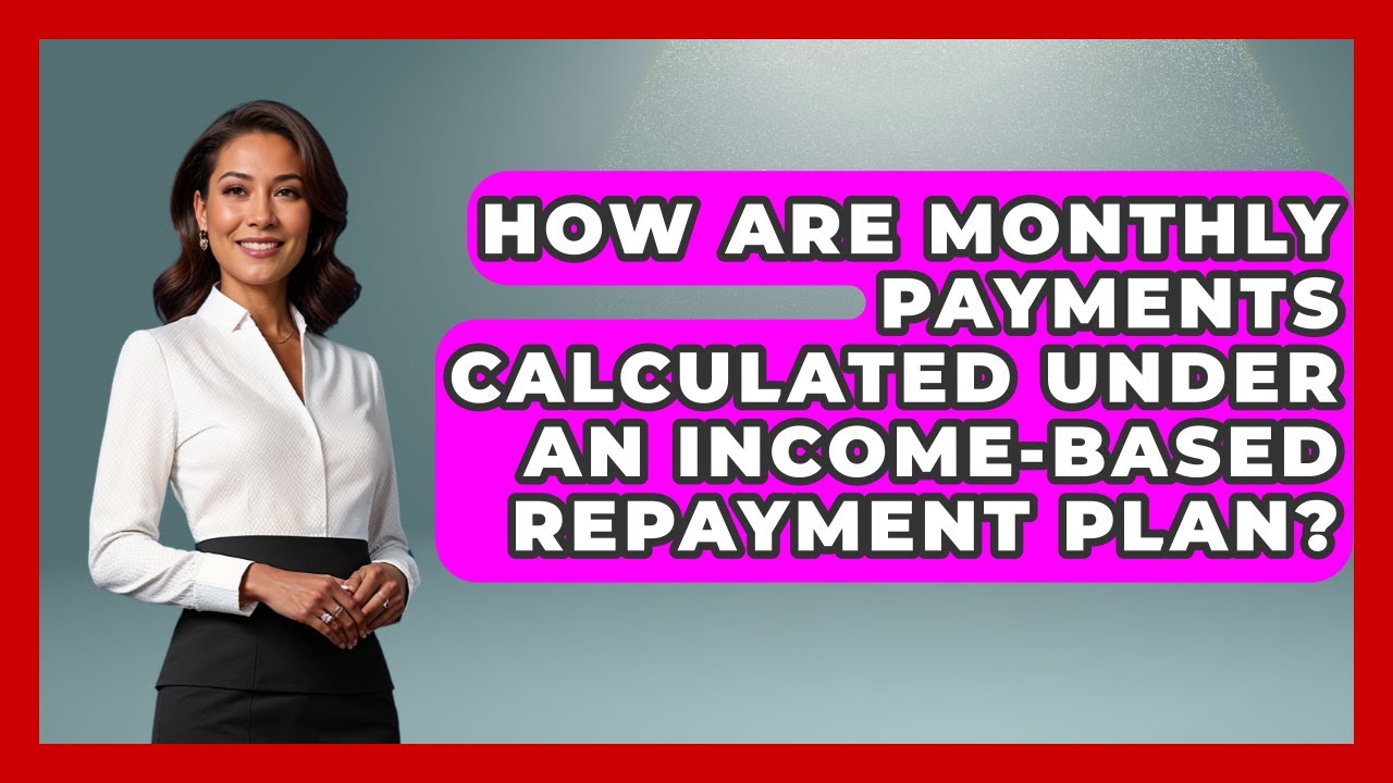 How Are Monthly Payments Calculated Under an Income-Based Repayment Plan?