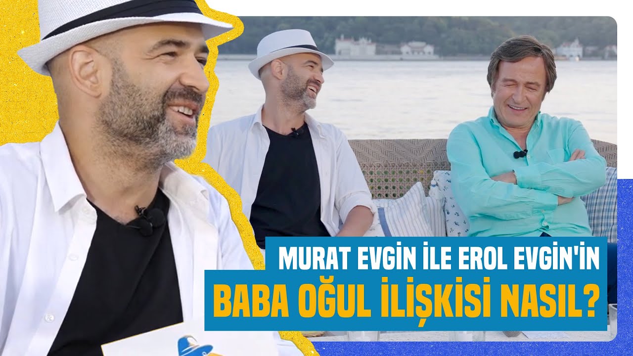 Murat Evgin ile Erol Evgin'in Baba Oğul İlişkisi Nasıl?