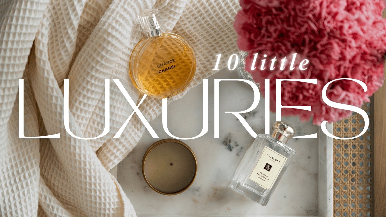 10 Little Luxuries to Elevate Your Everyday Life