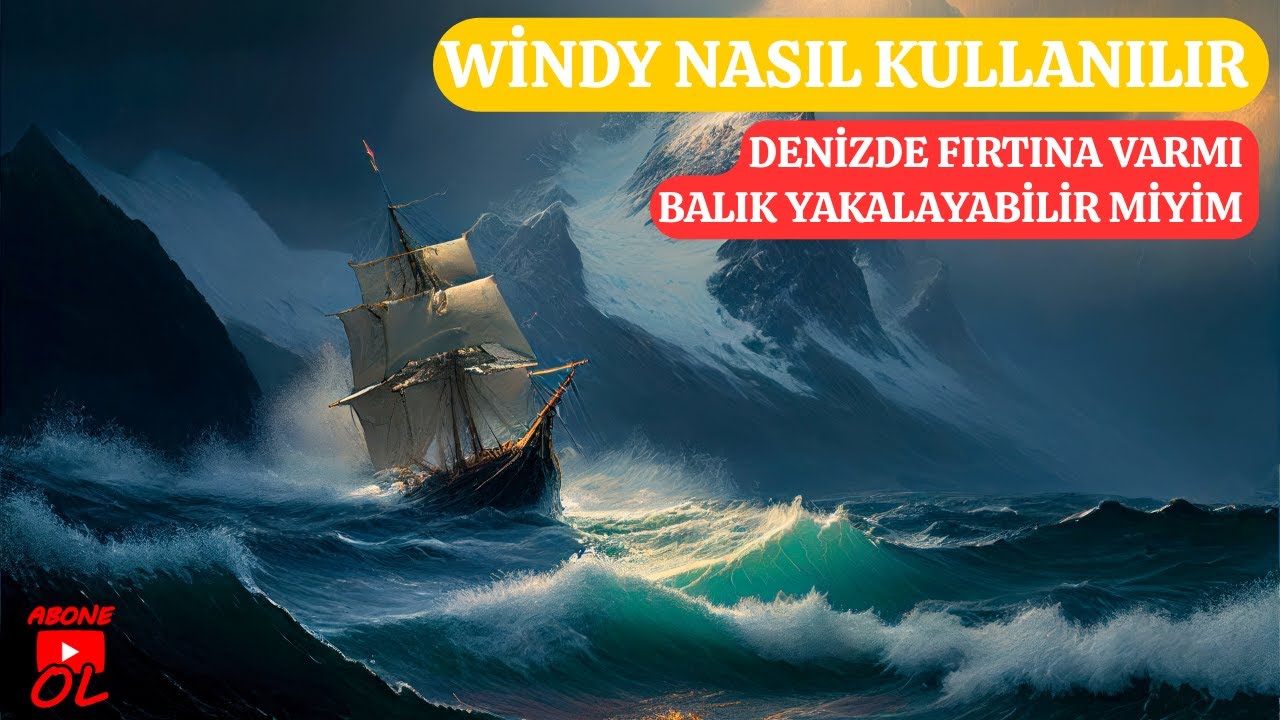 Windy Nasıl Kullanılır | Denizde Dalga Fırtına Varmı | Balık Tutabilirmiyim