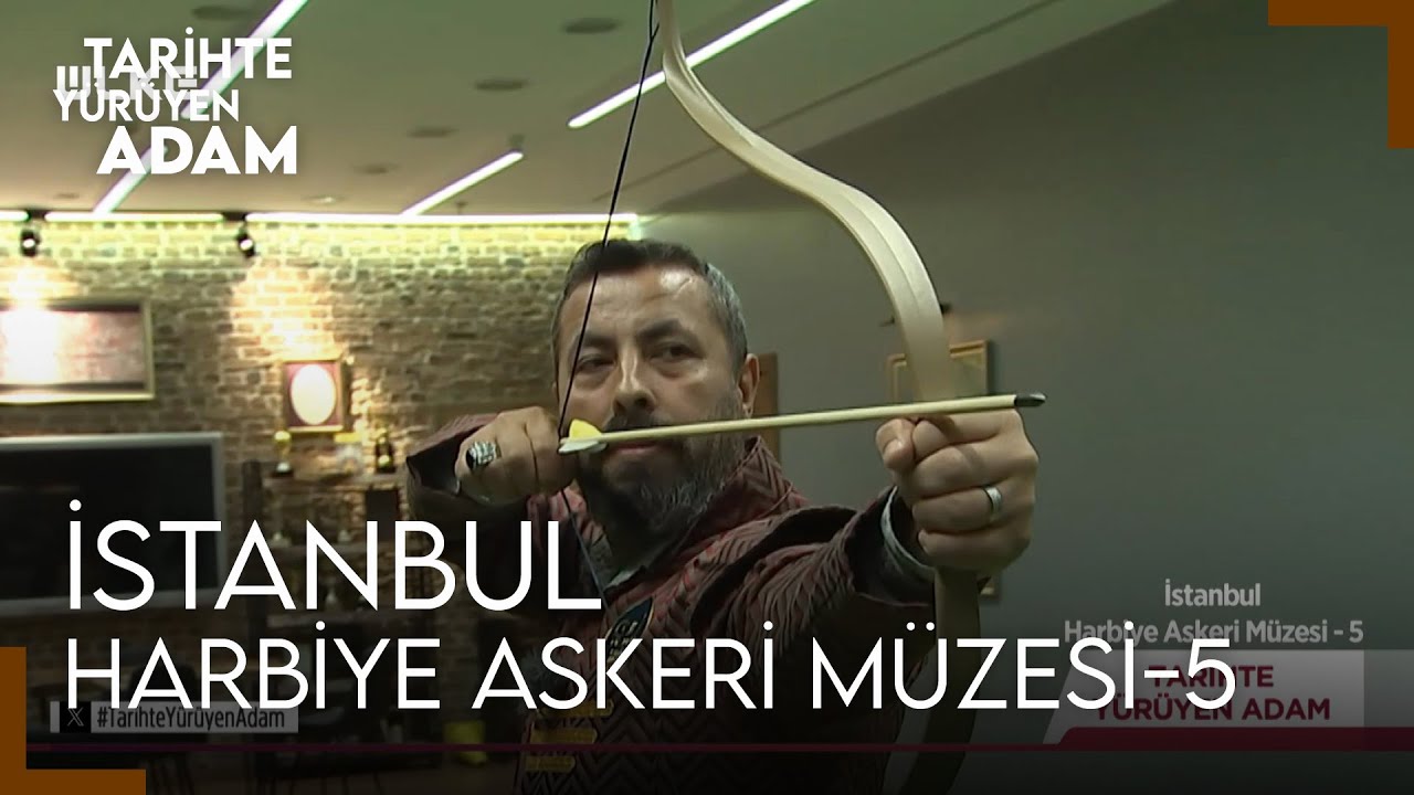 Tarihte Yürüyen Adam - Harbiye Askeri Müzesi-5 | 2 MART 2024